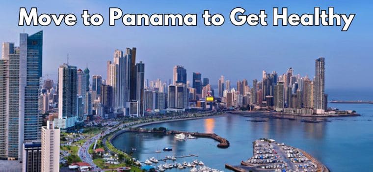 move to panama to get healthy