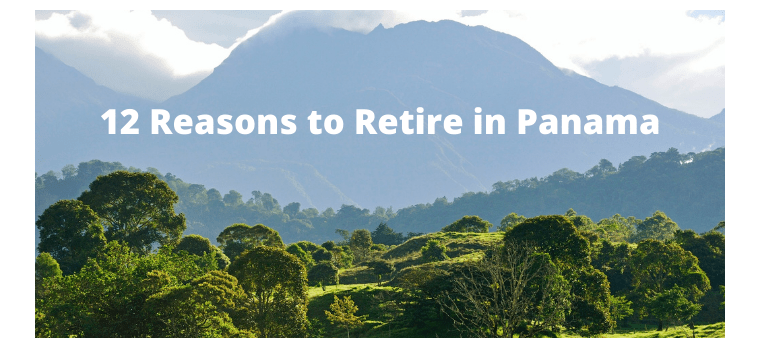 12 reasons to retire in panama