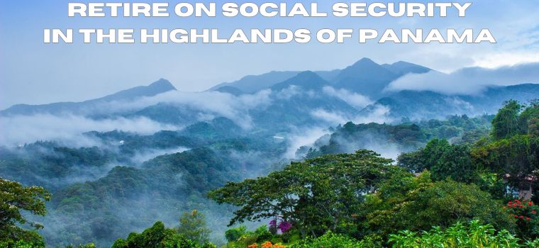 retire on social security in the highlands of panama