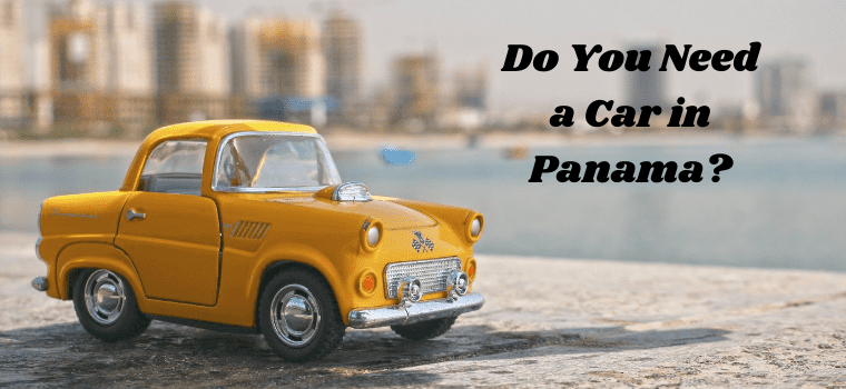 do you need a car in panama