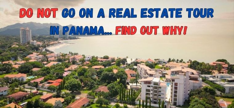 do not go on a real estate tour in panama find out why