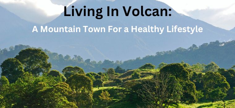 living in volcan panama