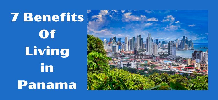 7 benefits of living in panama