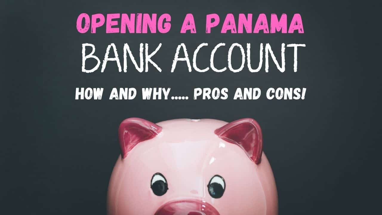 Learn how to a Panama bank account and the pros and cons of having a Panama bank account